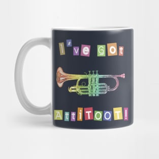 I've Got Atti-toot Trumpet Mug